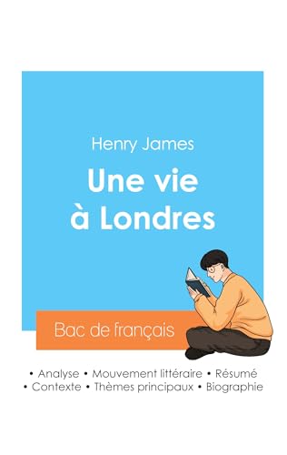 Réussir son Bac de français 2024 : Analyse du roman Une vie à Londres de Henry James von Bac de français